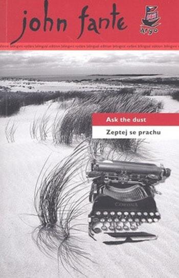 Zeptej se prachu/Ask the dust - John Fante