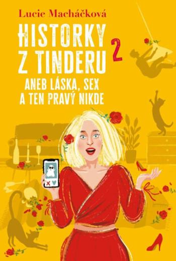 Historky z Tinderu 2 aneb Láska, sex a ten pravý nikde - Lucie Macháčková