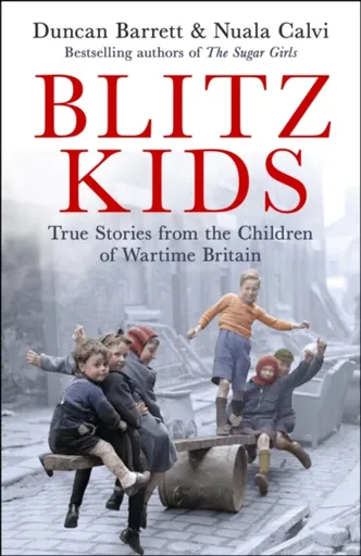 Blitz Kids - Duncan Barrett, Nuala Calvi