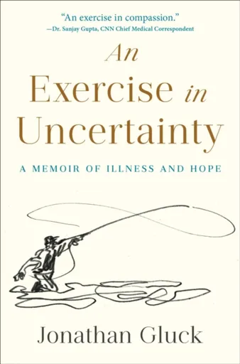 Exercise in Uncertainty, An - Jonathan Gluck