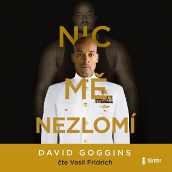 Nic mě nezlomí - David Goggins - audiokniha