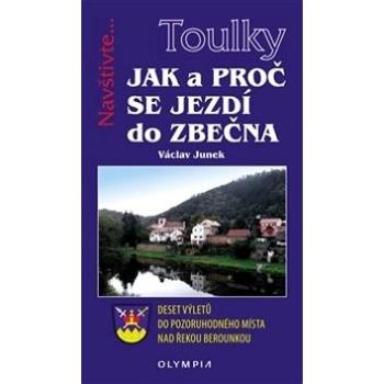 Jak a proč se jezdí do Zbečna: Deset výletů do pozoruhodného místa nad řekou Berounkou (978-80-7376-477-7)