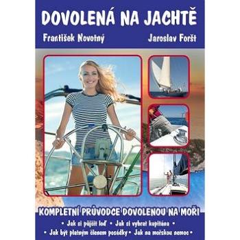 Dovolená na jachtě: Kompletní průvodce dovolenou na moři (978-80-87383-14-8)