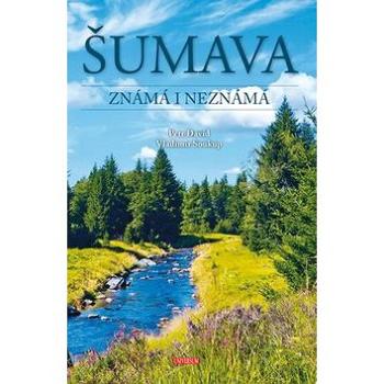 Šumava Známá i neznámá (978-80-242-5924-6)