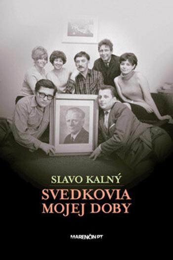 Svedkovia mojej doby - Slavo Kalný