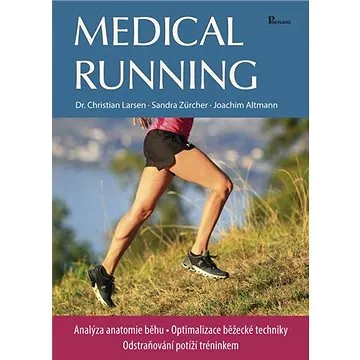 Medical running: Analýza anatomie běhu, optimalizace běžecké techniky, odstraňování potíží tréninkem (978-80-87419-98-4)