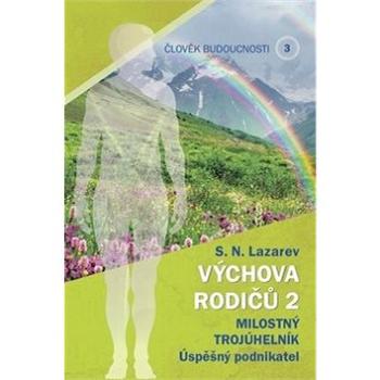 Člověk budoucnosti 3 Výchova rodičů 2: Milostný trojúhelník Úspěšný podnikatel (978-80-907509-1-3)