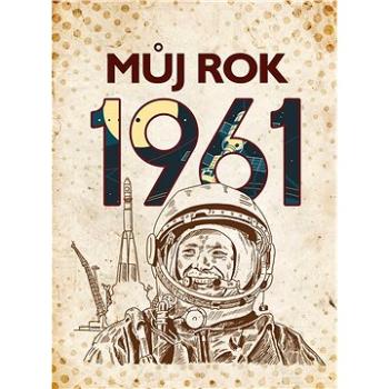 Můj rok 1961 (978-80-265-0969-1)