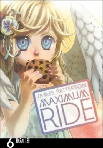 Maximum Ride Manga Volume 6 - James Patterson, NaRae Lee