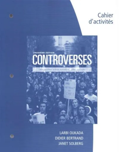 Student Workbook for Oukada/Bertrand/ Solberg's Controverses, Student Text, 3rd - Didier  Bertrand, Larbi  Oukada, Janet  Solberg