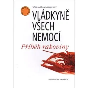 Vládkyně všech nemocí: Příběh rakoviny (978-80-210-7761-4)