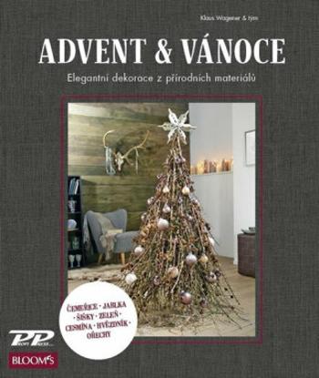 Advent a Vánoce - Elegantní dekorace z přírodních materiálů - Klaus Wagener, kolektiv autorů