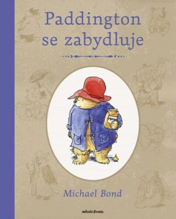 Medvídek Paddington se zabydluje - Michael Bond