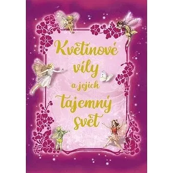 Květinové víly a jejich tajemný svět (978-80-7451-782-2)
