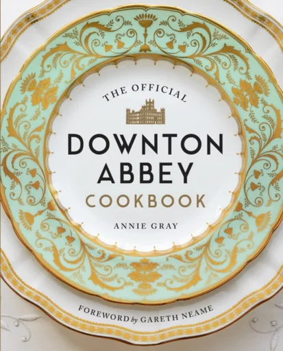 The Official Downton Abbey Cookbook - Gray Annie