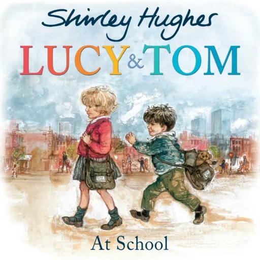 Lucy and Tom at School - Shirley Hughes