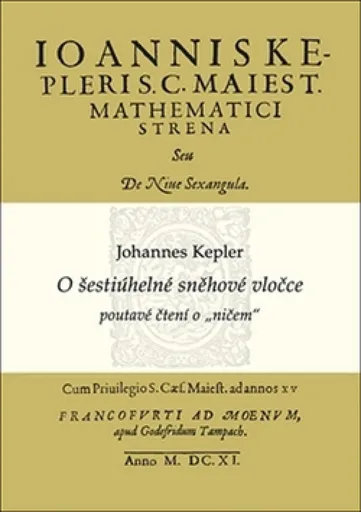 O šestiúhelné sněhové vločce - Johannes Kepler, Alena Šolcová