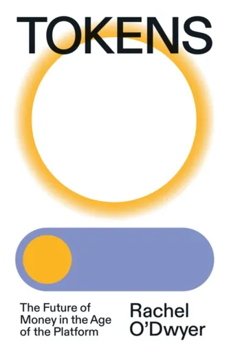 Tokens - Rachel O'Dwyer