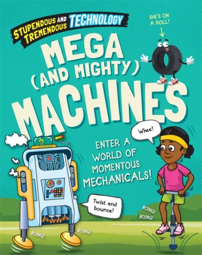 Stupendous and Tremendous Technology: Mega and Mighty Machines - Claudia Martin