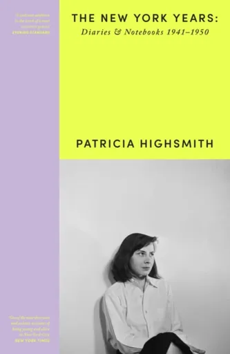 Patricia Highsmith: Her Diaries and Notebooks - Patricia Highsmithová