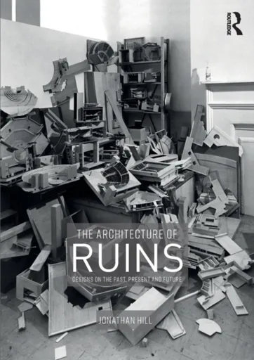 The Architecture of Ruins - Jonathan Phillips