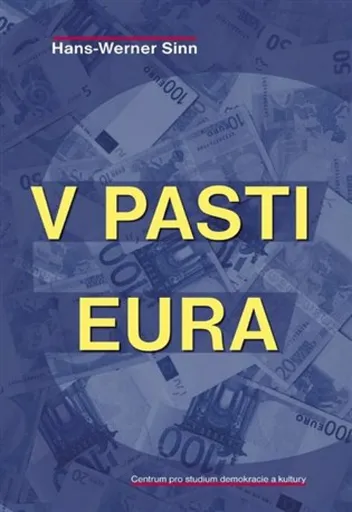 V pasti eura - Hans-Werner  Sinn