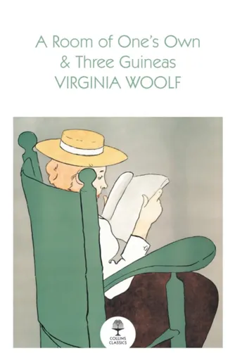 A Room of Oneâ€™s Own and Three Guineas - Virginia Woolfová
