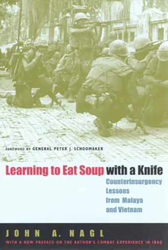 Learning to Eat Soup with a Knife - John A. Nagl