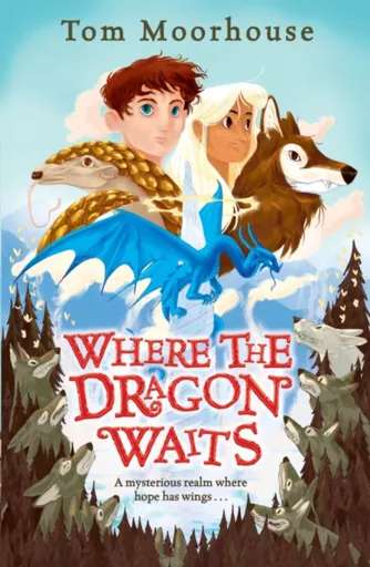 Where the Dragon Waits - Tom Moorhouse
