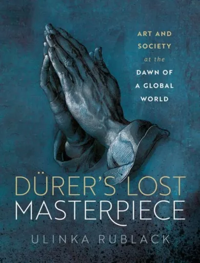 Durer's Lost Masterpiece - Prof Ulinka  Rublack