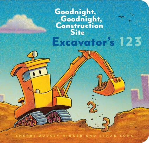 Excavatorâ€™s 123: Goodnight, Goodnight, Construction Site - Duskey Rinker Sherri, Ethan Long