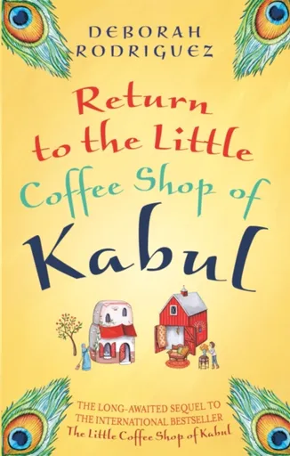 Return to the Little Coffee Shop of Kabul - Deborah Rodriguezová