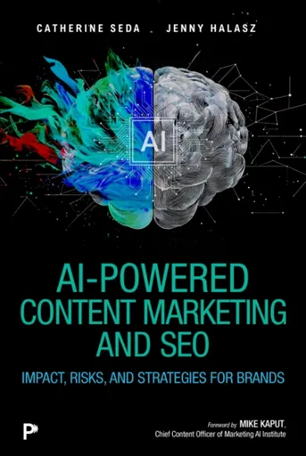 AI-Powered Content Marketing and SEO - Catherine Seda, Jenny Halasz