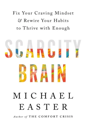 Scarcity Brain - Michael Easter