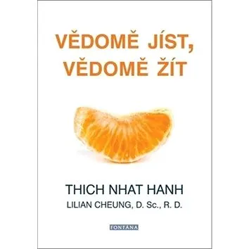 Vědomě jíst, vědomě žít: Jak upravit tělesnou hmotnost a zajistit trvalé zdraví (978-80-7336-981-1)