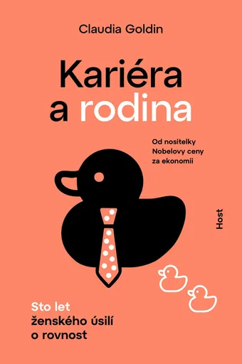 Kariéra a rodina - Sto let ženského úsilí o rovnost - Claudia Goldin