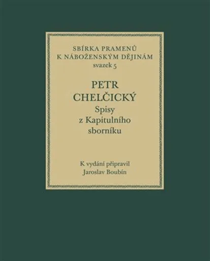 Spisy z Kapitulního sborníku - Petr Chelčický, Jaroslav Boubín