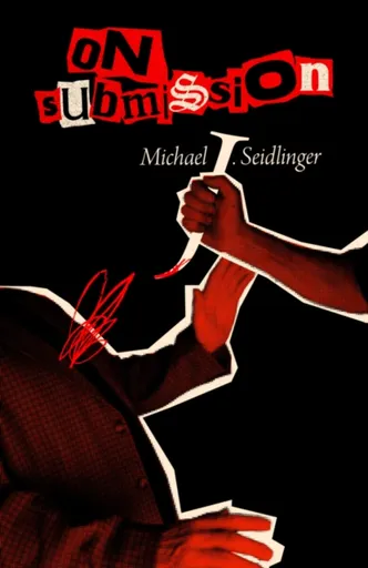 On Submission - Michael J. Seidlinger
