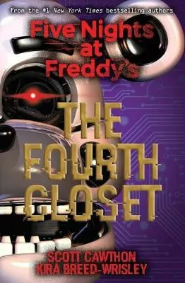 Five Nights at Freddy's: The Fourth Closet - Scott Cawthon, Breed-Wrisley Kira