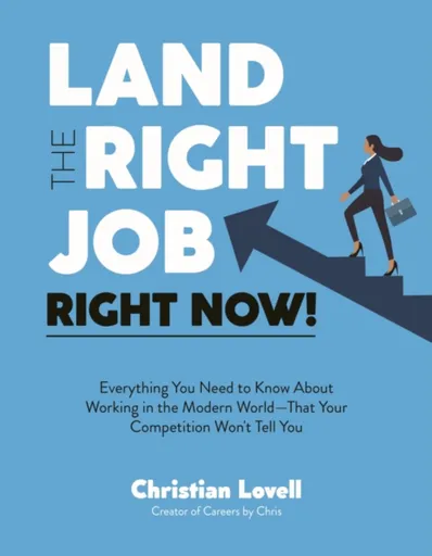 Land the Right Job, Right Now! - Christian Lovell