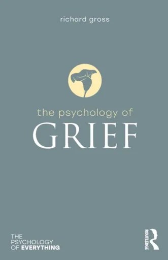 The Psychology of Grief - Richard Gross