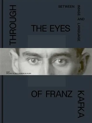 Through the Eys of Franz Kafka - Marie Rakušanová, Nicholas Sawicki