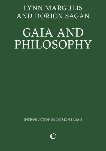 Gaia and Philosophy - Dorion Sagan, Lynn Margulis