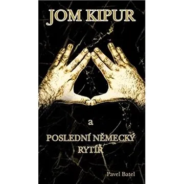 Jom Kipur: a poslední německý rytíř (978-80-88225-21-8)