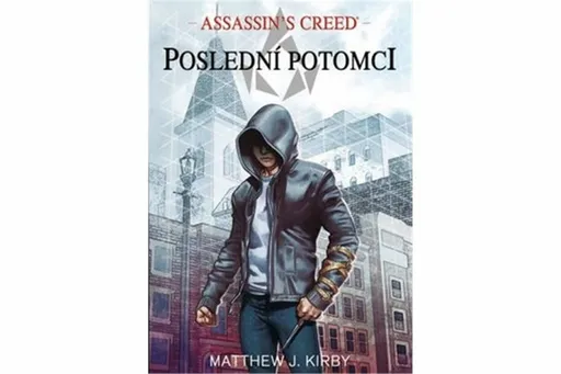 Assassin's Creed - Poslední potomci - Matthew J. Kirby