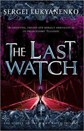 The Last Watch - Sergei Lukyanenko