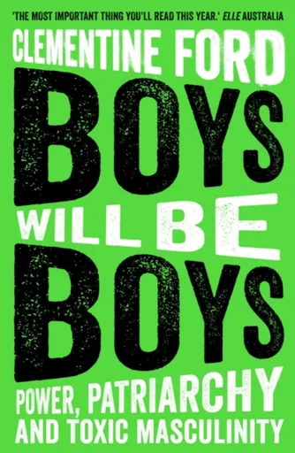 Boys Will Be Boys - Clementine Ford