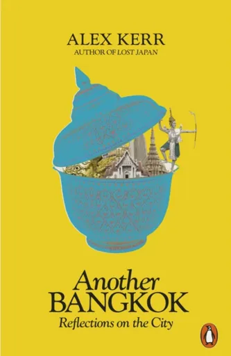 Another Bangkok - Alex Kerr