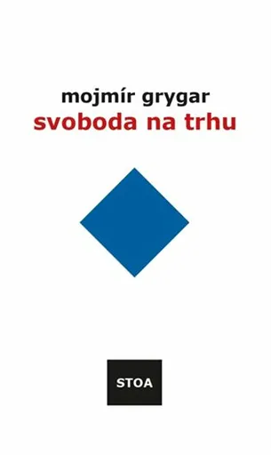 Svoboda na trhu - Mojmír Grygar