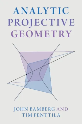 Analytic Projective Geometry - John  Bamberg, Tim  Penttila